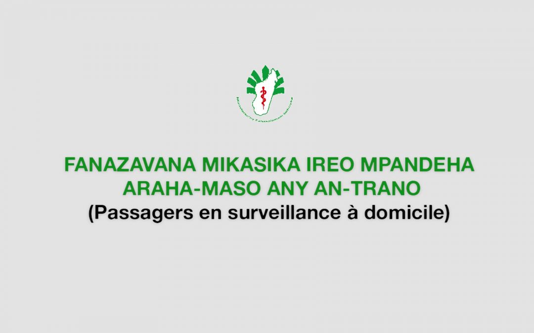 Fanazavana mikasika ireo mpandeha araha-maso any an-trano (Passagers en observation à domicile)